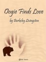 Oogie Finds Love - Berkeley Livingston