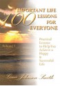 100 Important Life Lessons for Everyone: Practical Lessons to Help You Achieve a Happy & Successful Life VOLUME 1 - Gina Smith