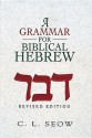 A Grammar for Biblical Hebrew (Revised Edition) - C.L. Seow