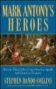 Mark Antony's Heroes - Stephen Dando-Collins