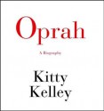 Oprah: A Biography - Kitty Kelley