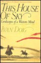 This House of Sky: Landscapes of a Western Mind - Ivan Doig