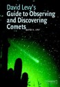 David Levy's Guide to Observing and Discovering Comets - David H. Levy