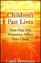 Children's Past Lives: How Past Life Memories Affect Your Child - Carol Bowman