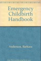 Emergency Childbirth Handbook - Barbara Anderson