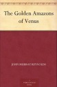 The Golden Amazons of Venus - John Murray Reynolds