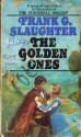 The Golden Ones - Frank G. Slaughter