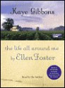 The Life All Around Me by Ellen Foster - Kaye Gibbons