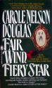 Fair Wind, Fiery Star - Carole Nelson Douglas