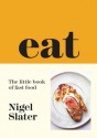 Eat: The Little Book of Fast Food - Nigel Slater