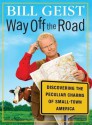 Way Off the Road: Discovering the Peculiar Charms of Small-Town America - Bill Geist, Patrick Lawlor