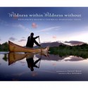 Wildness Within Wildness Without; Exploring Maine's Thoreau-Wabanaki Trail - Bridget Besaw, Bill McKibben