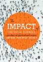 The Impact of the Social Sciences: How Academics and Their Research Make a Difference - Simon Bastow, Patrick Dunleavy, Jane Tinkler