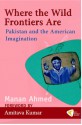 Where the Wild Frontiers Are - Manan Ahmed, Amitava Kumar