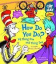 The Cat in the Hat: How Do You Do? by Thing One and Thing Two (Nifty Lift-and-Look) - Bonnie Worth, Christopher Moroney