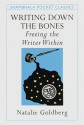 Writing Down the Bones: Freeing the Writer Within (Pocket Classics) - Natalie Goldberg