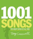 1001 Songs: The Great Songs of All Time and the Artists, Stories, and Secrets Behind Them - Toby Creswell