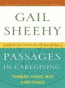 Passages in Caregiving: Turning Chaos Into Confidence - Gail Sheehy