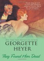 They Found Him Dead - Georgette Heyer