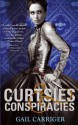 Curtsies and Conspiracies: Number 2 in series (Finishing School) - Gail Carriger