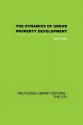 The Dynamics of Urban Property Development (Routledge Library Editions: the City) - Jack Rose