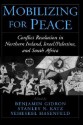 Mobilizing for Peace: Conflict Resolution in Northern Ireland, Israel/Palestine, and South Africa - Benjamin Gidron, Stanley N. Katz, Yeheskel Hasenfeld