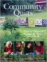 Community Quilts: How to Organize, Design, & Make a Group Quilt - Karol Kavaya, Vicki Skemp