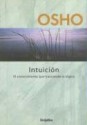 Intuicion: El Conocimiento Que Trasciende la Logica = Intuition - Osho, Rocio Moriones