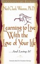 Learning to Live with the Love of Your Life . . . and Loving It - Neil Clark Warren