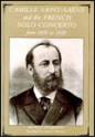 Camille Saint-Saens and the French Solo Concerto: From 1850 to 1920 - Michael Stegemann