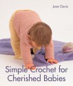 Simple Crochet for Cherished Babies - Jane Davis