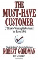 The Must-Have Customer: 7 Steps to Winning the Customer You Haven't Got - Robert Gordman, Armin Brott