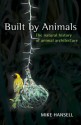 Built by Animals: The Natural History of Animal Architecture - Mike Hansell