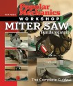 Popular Mechanics Workshop: Miter Saw Fundamentals: The Complete Guide - Rick Peters, Popular Mechanics Magazine