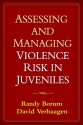 Assessing and Managing Violence Risk in Juveniles - Randy Borum, David Verhaagen