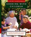 Cooking with Children: 15 Lessons for Children, Age 7 and Up, Who Really Want to Learn to Cook - Marion Cunningham, Emily Lisker