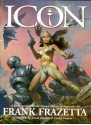 Icon: A Retrospective by the Grand Master of Fantastic Art, Frank Frazetta - Frank Frazetta, Cathy Fenner, Arnie Fenner