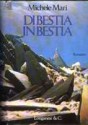 Di bestia in bestia. Una storia vera fra languore ed ardore - Michele Mari