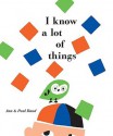 I Know a Lot of Things - Ann Rand, Paul Rand