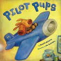 Pilot Pups - Michelle Meadows, Dan Andreasen