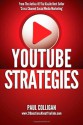 YouTube Strategies: Making And Marketing Online Video - Paul Colligan