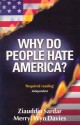 Why Do People Hate America? - Ziauddin Sardar, Merryl Wyn Davies