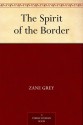 The Spirit of the Border - Zane Grey