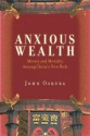 Anxious Wealth: Money and Morality Among China's New Rich - John Osburg