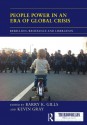 People Power in an Era of Global Crisis: Rebellion, Resistance and Liberation (ThirdWorlds) - Barry K. Gills, Kevin Gray