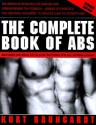 The Complete Book of Abs: Revised and Expanded Edition - Kurt Brungardt