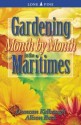 Gardening Month by Month in the Maritimes - Duncan Kelbaugh, Alison Beck