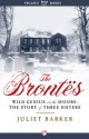 The Brontës: Wild Genius on the Moors: The Story of Three Sisters - Juliet Barker