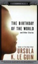 The Birthday of the World and Other Stories (Audio) - Scott Brick, Harlan Ellison, Ursula K. Le Guin, David Birney