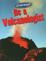 Be a Volcanologist - Suzy Gazlay